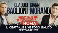 Baglioni e Morandi in "Capitani coraggiosi": 10 concerti al Foro Italico